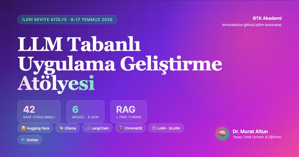 LLM Tabanlı Uygulama Geliştirme — Dr. Murat Altun