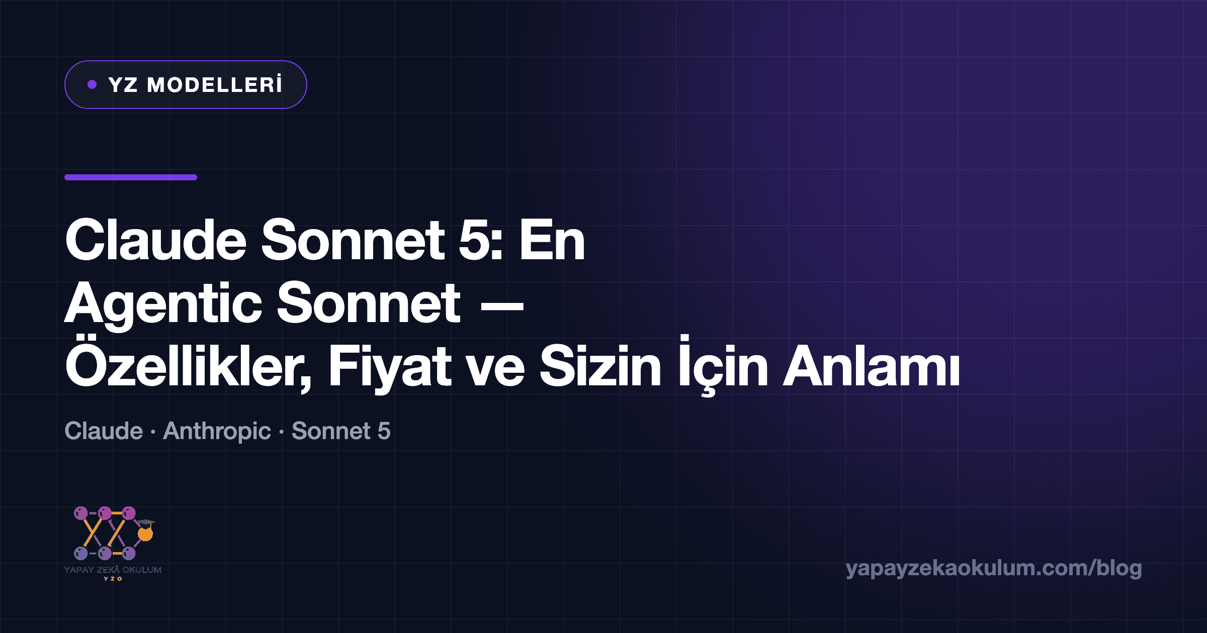 Claude Sonnet 5: En Agentic Sonnet — Özellikler, Fiyat ve Sizin İçin Anlamı