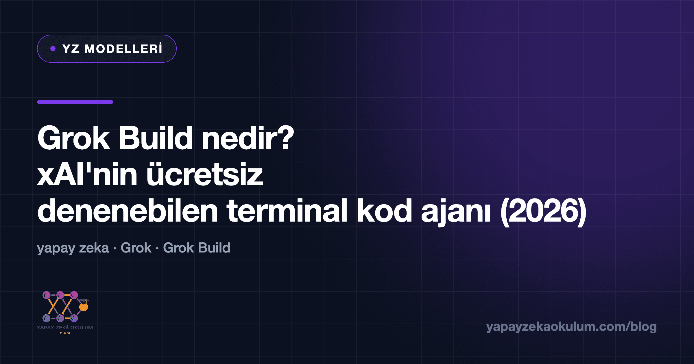 Grok Build nedir? xAI'nin ücretsiz denenebilen terminal kod ajanı (2026)