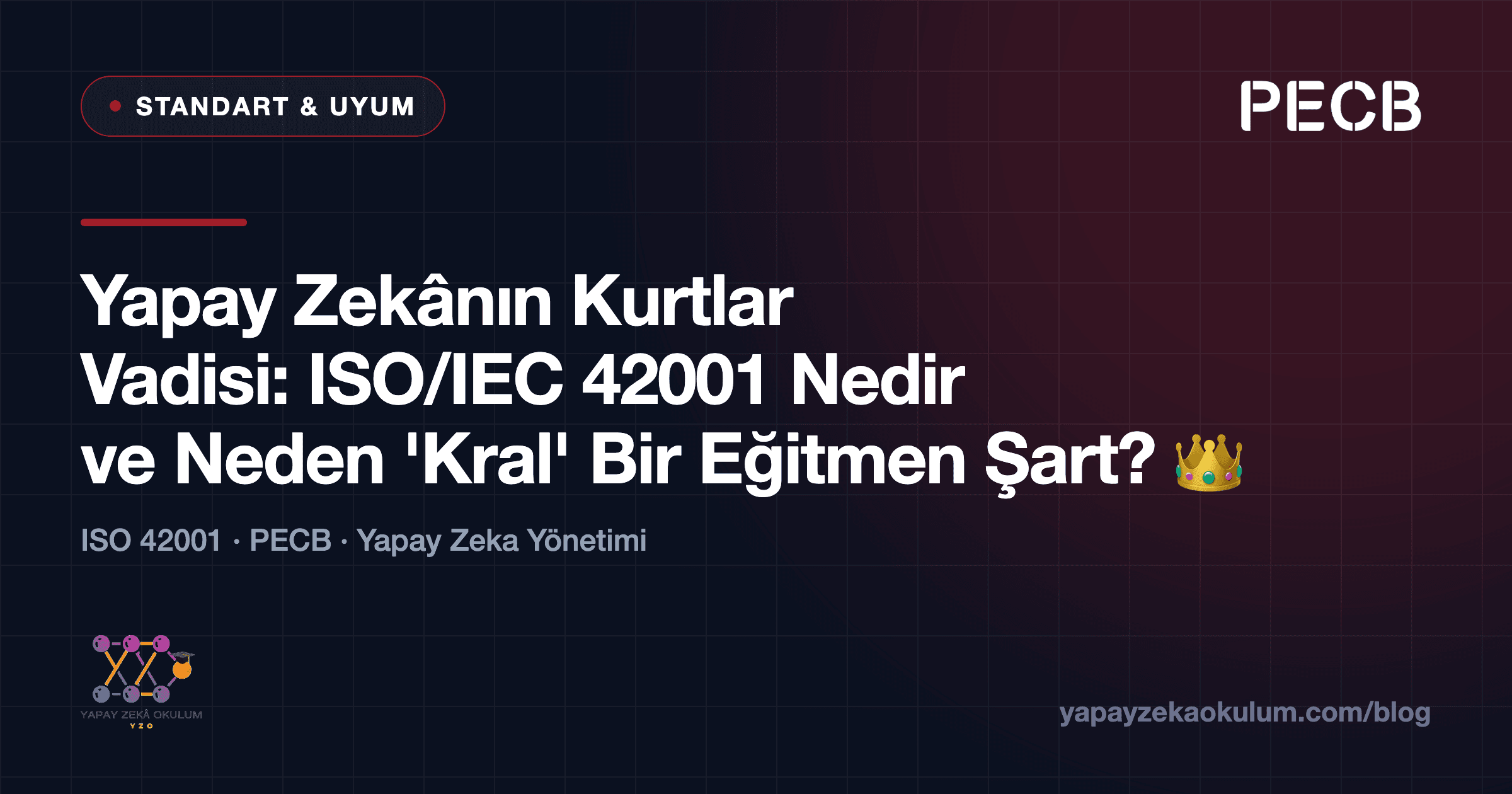 Yapay Zekânın Kurtlar Vadisi: ISO/IEC 42001 Nedir ve Neden 'Kral' Bir Eğitmen Şart? 👑